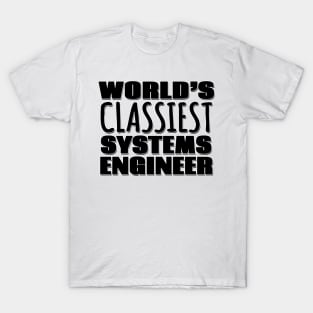 World's Classiest Systems Engineer T-Shirt